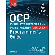Ocp Oracle Certified Professional Java Se 17 Developer (1z0-829) Programmer&rsquo;s Guide