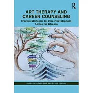 Art Therapy and Career Counseling: Creative Strategies for Career Development Across the Lifespan