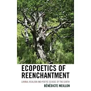 Ecopoetics of Reenchantment: Liminal Realism and Poetic Echoes of the Earth