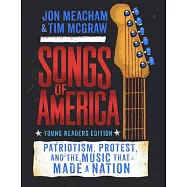 Songs of America (Adapted for Young Readers): Patriotism, Protest, and the Music That Made a Nation
