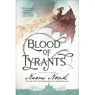 Blood of Tyrants: Book Eight of Temeraire