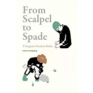 From Scalpel to Spade: A Surgeon&rsquo;s Road to Ithaka