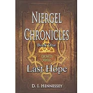 Niergel Chronicles - Last Hope: Niergel Chronicles Book I