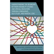 Understanding the Boundary Between Disability Studies and Special Education Through Consilience, Self-Study, and