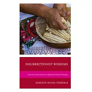 Insurrectionist Wisdoms: Toward a North American Indigenized Pastoral Theology