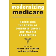 Modernizing Medicare: Harnessing the Power of Consumer Choice and Market Competition