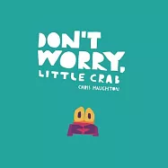 Don’t Worry, Little Crab