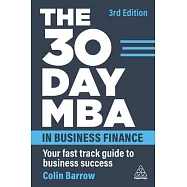 The 30 Day MBA in Business Finance: Your Fast Track Guide to Business Success