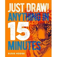 Just Draw! Anything in 15 Minutes