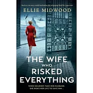 The Wife Who Risked Everything: Based on a true story, a totally heartbreaking, epic and gripping World War 2