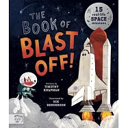 The Book of Blast Off: Discover 15 Real-Life Space Missions