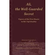 Ali.the Well-Guarded Secret: Figures of the First Master in Shi&rsquo;i Spirituality