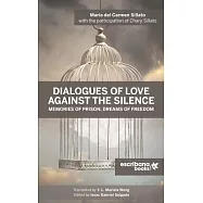 Dialogues of Love against the Silence Memories of Prison, Dreams of Freedom