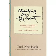Chanting from the Heart Vol I: Sutras and Chants for Recitation from the Plum Village Community