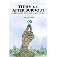 THRIVing After Burnout: A Teacher’s Compassionate Guide