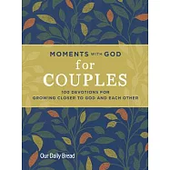 Moments with God for Couples: 100 Devotions for Growing Closer to God and Each Other