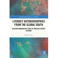 Literacy Autobiographies from the Global South: An Autoethnographic Study of English Literacy in China