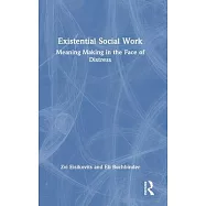 Existential Social Work: Meaning Making in the Face of Distress
