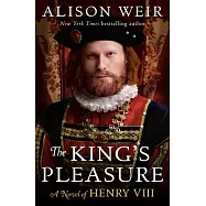 The King’s Pleasure: A Novel of Henry VIII