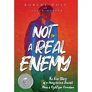 Not A Real Enemy: The True Story of a Hungarian Jewish Man’s Fight for Freedom