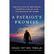 A Patriot&rsquo;s Promise: A Wounded Veteran&rsquo;s Story of Protecting His Brothers, Fighting for Life, and Keeping His Word