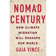 Nomad Century: How Climate Migration Will Reshape Our World