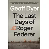 The Last Days of Roger Federer: And Other Endings