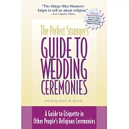 The Perfect Stranger&rsquo;s Guide to Wedding Ceremonies: A Guide to Etiquette in Other People&rsquo;s Religious Ceremonies
