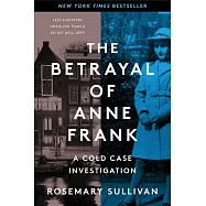 The Betrayal of Anne Frank: A Cold Case Investigation