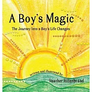 A Boy&rsquo;s Magic: The Journey Into A Boy&rsquo;s Life Changes