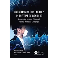 Marketing by Contingency in the Time of Covid-19: Overcoming Business Crises and Meeting Marketing Challenges