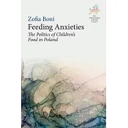 Feeding Anxieties: The Politics of Children&rsquo;s Food in Poland