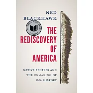 The Rediscovery of America: Native Peoples and the Unmaking of U.S. History