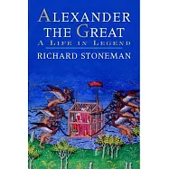 Alexander the Great: A Life in Legend