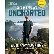 Gordon Ramsay&rsquo;s Uncharted: A Culinary Adventure with Recipes from Around the Globe