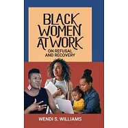 Black Women at Work: On Refusal and Recovery