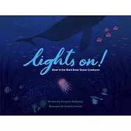 Lights On!: Glow-In-The-Dark Deep Ocean Creatures