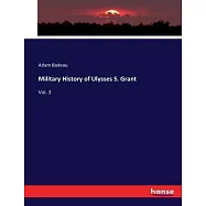Military History of Ulysses S. Grant: Vol. 3