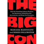 The Big Con: How the Consulting Industry Weakens Our Businesses, Infantilizes Our Governments, and Warps Our Economies