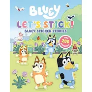 Let&rsquo;s Stick!: Bluey Sticker Stories
