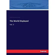 The World Displayed: Vol. 3