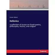 Hellenica: a collection of essays on Greek poetry, philosophy, history, and religion