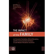 The Impact of the Family: On Character Formation, Ethical Education, and the Communication of Values in Late Modern Pluralistic Societies