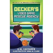 Decker&rsquo;s Video Game Rescue Agency: The Case of the Warlocks of Bewilderment