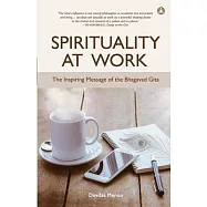 Spirituality At Work: The Inspiring Message Of The Bhagavad Gita