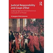Judicial Responsibility and Coups d&rsquo;&Eacute;tat: Judging Against Unconstitutional Usurpation of Power