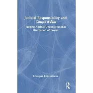 Judicial Responsibility and Coups d&rsquo;&Eacute;tat: Judging Against Unconstitutional Usurpation of Power