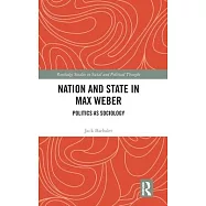 Nation and State in Max Weber: Politics as Sociology