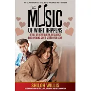 The Music of What Happens: A Tale of Heartbreak, Resilience, and a Young Girl’s Search For Love