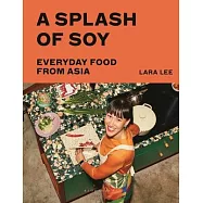 A Splash of Soy: Everyday Food from Asia